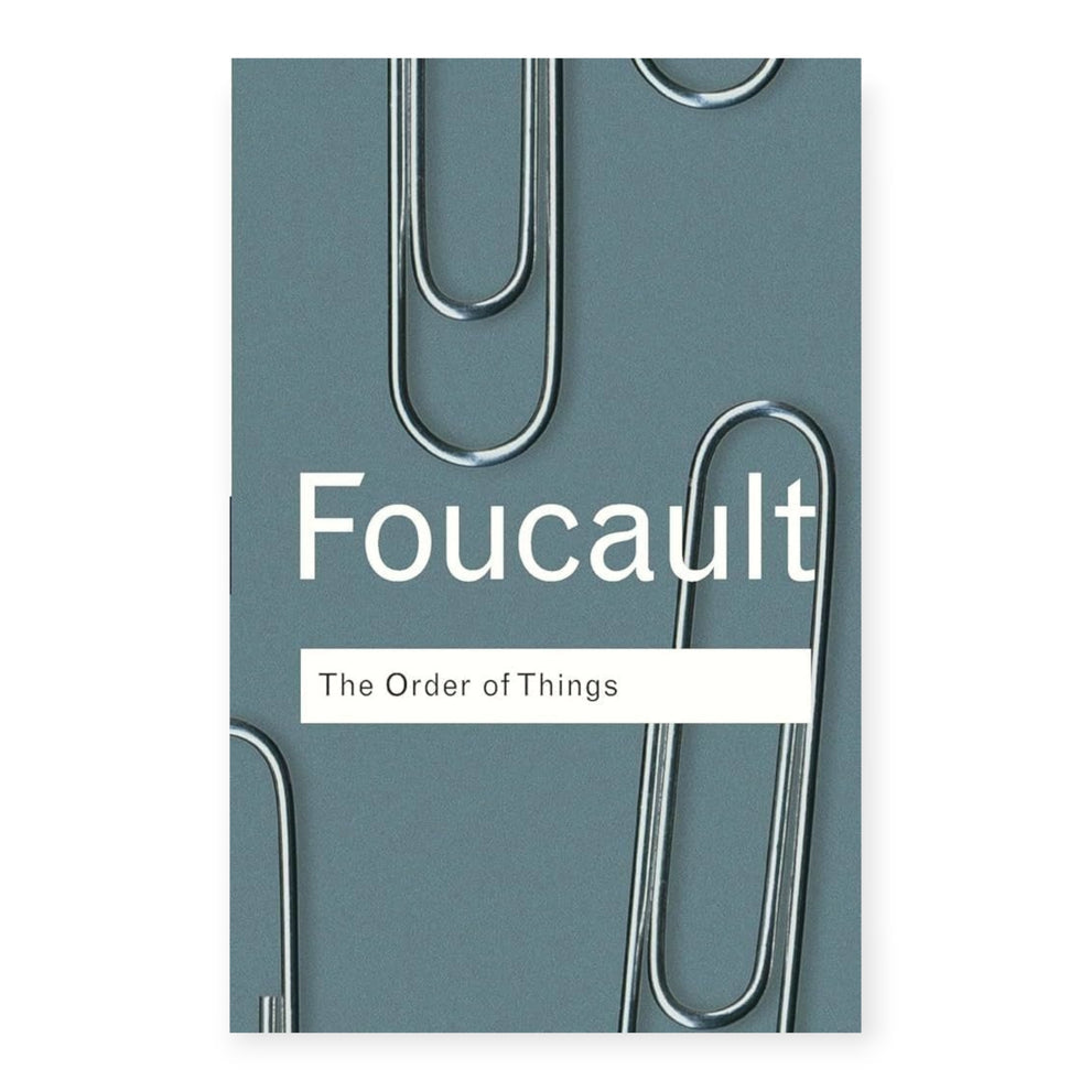 The Order of Things: An Archaeology of the Human Sciences