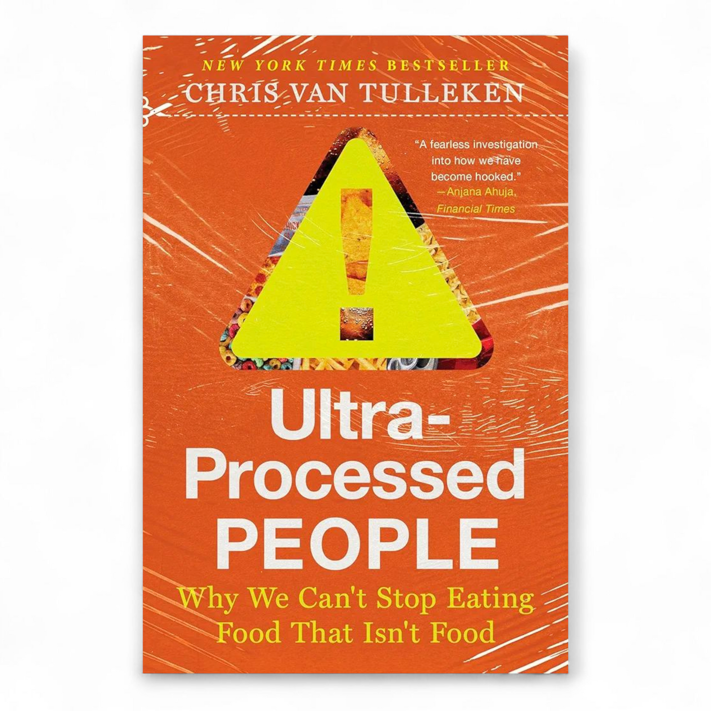 Ultra-Processed People: Why We Can't Stop Eating Food That Isn't Food by Chris van Tulleken