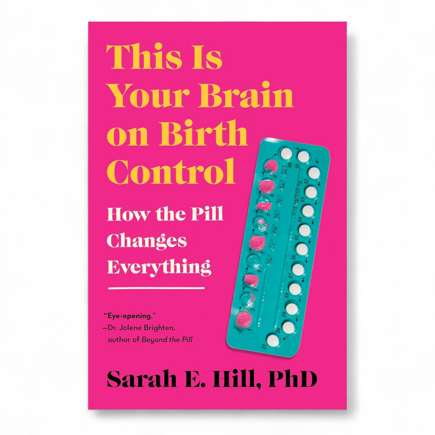 This Is Your Brain on Birth Control by Sarah Hill
