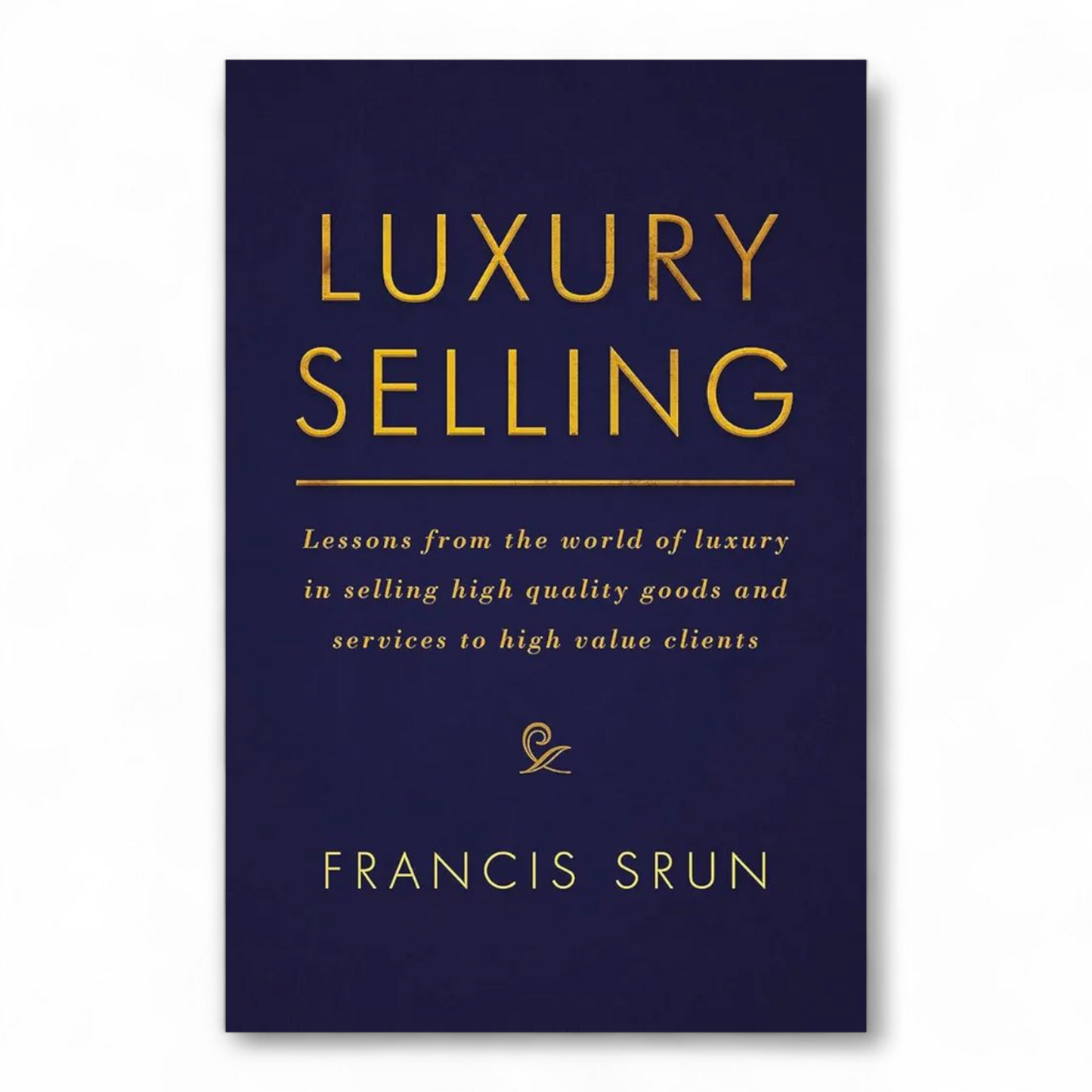 Luxury Selling by Francis Srun