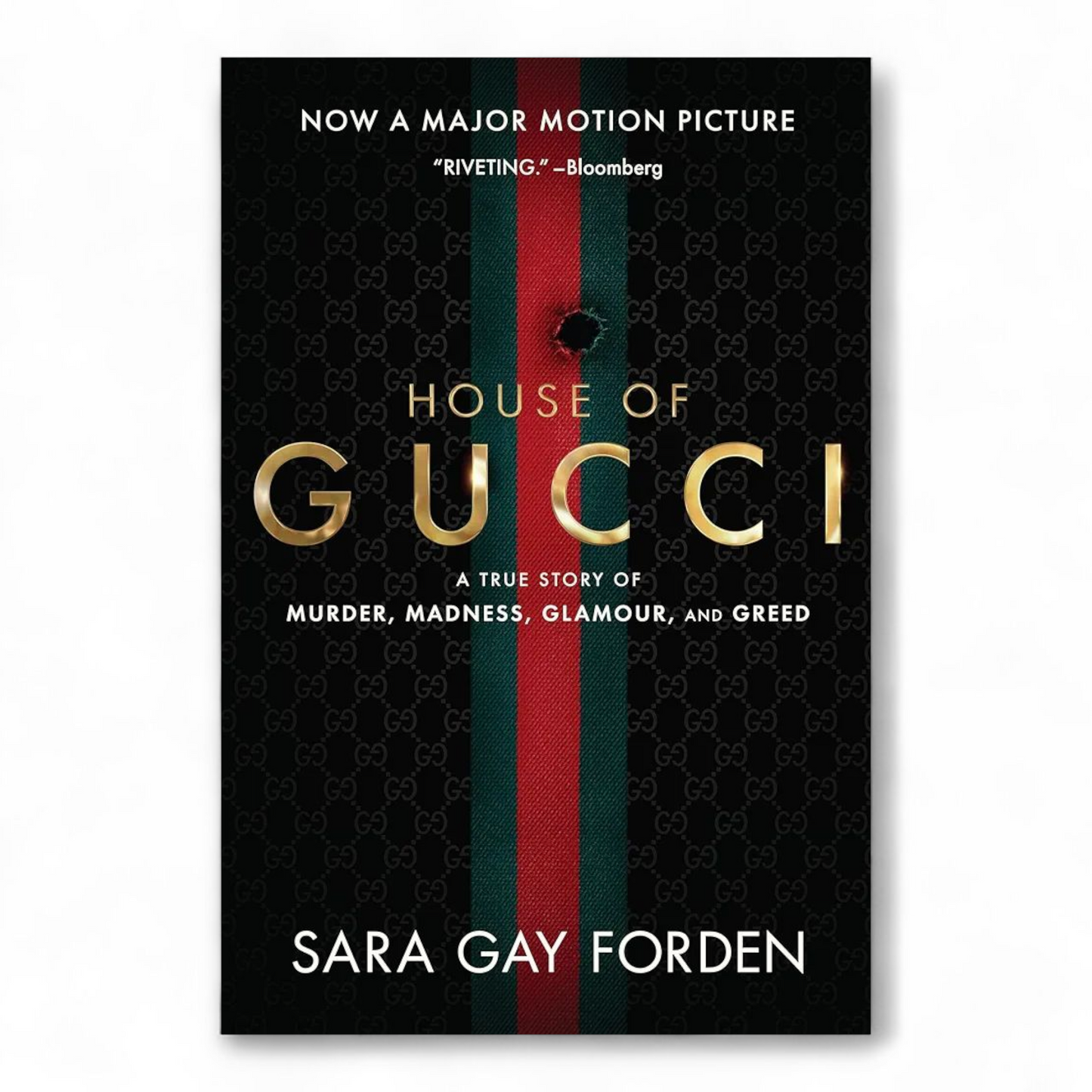 The House of Gucci A True Story of Murder, Madness, Glamour, and Greed by Sara Gay Forden