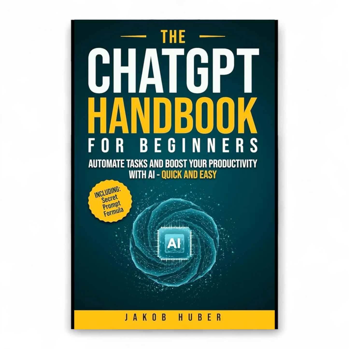The ChatGPT Handbook for Beginners by Jakob Huber
