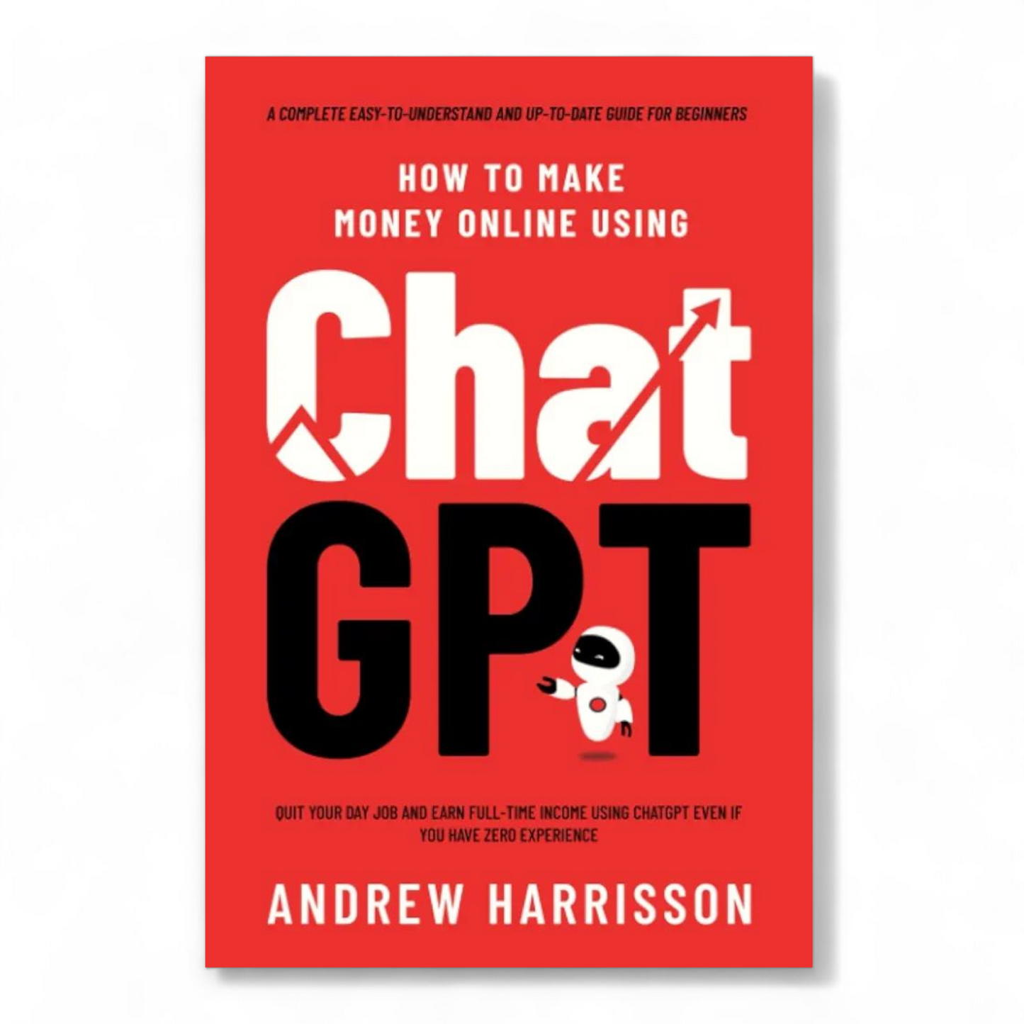 How to Make Money Online Using ChatGPT by Andrew Harrisson