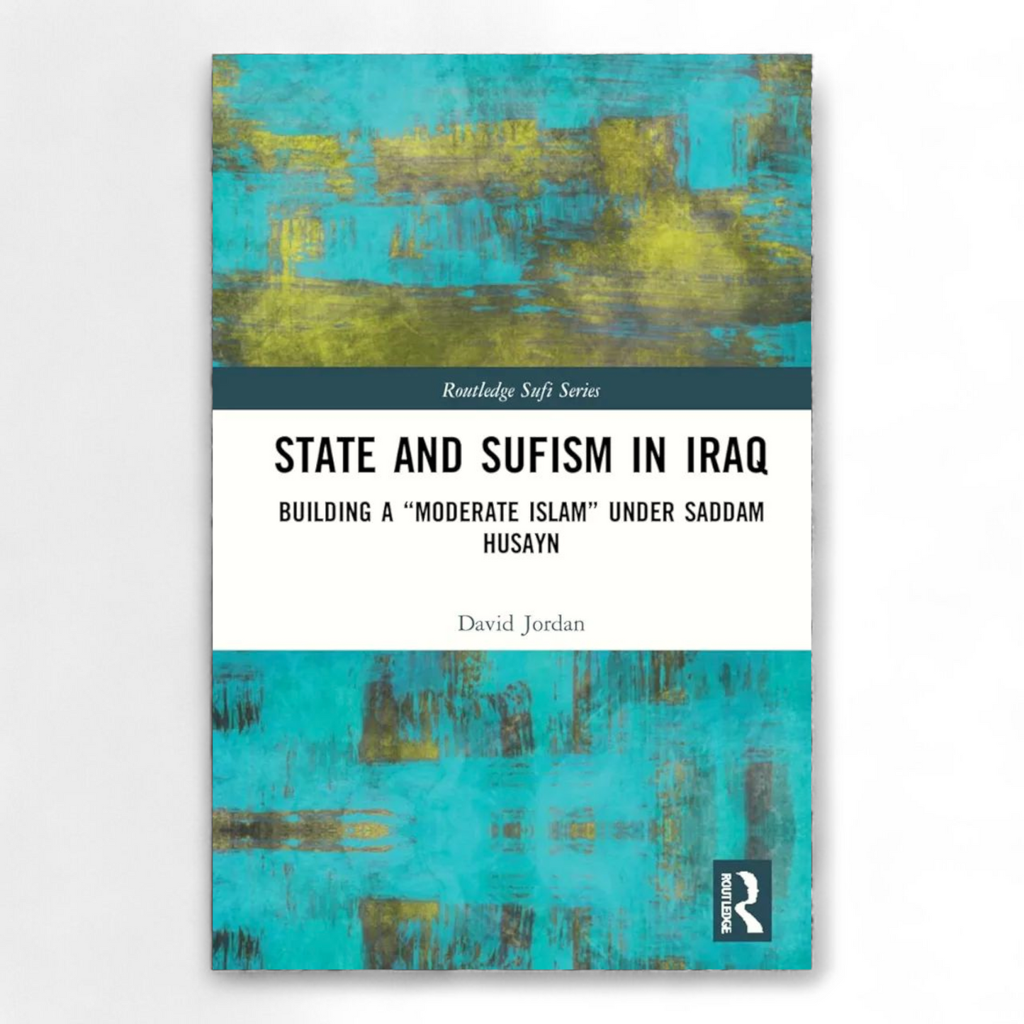 State and Sufism in Iraq by David Jordan