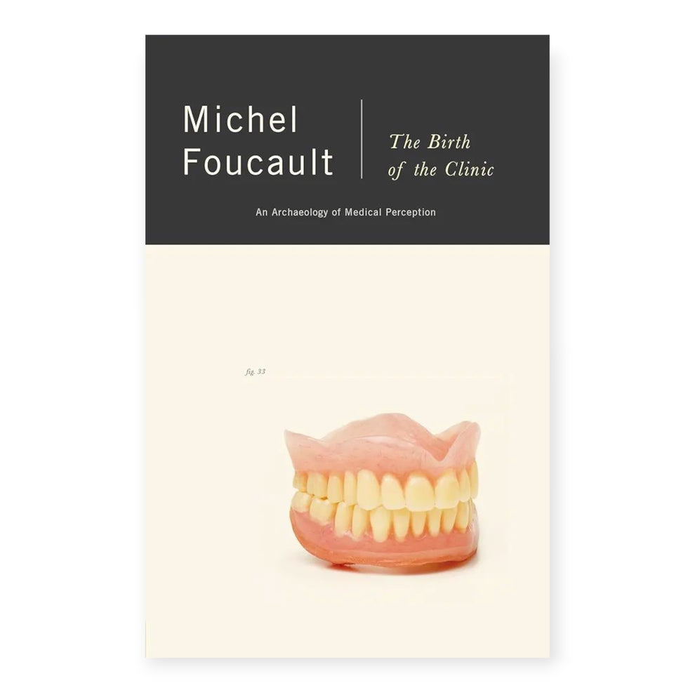 The Birth of the Clinic: An Archaeology of Medical Perception by Michel Foucault