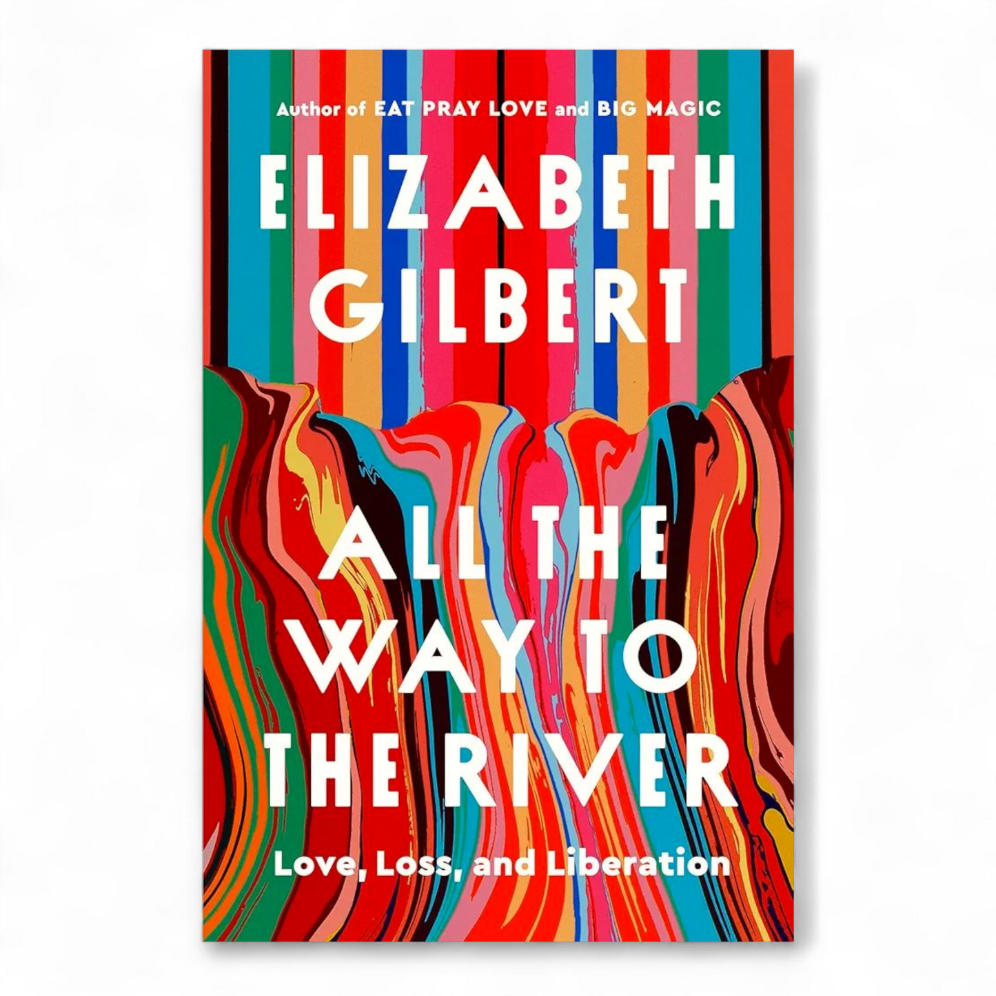 All the Way to the River by Elizabeth Gilbert - NOVEL HOVEL