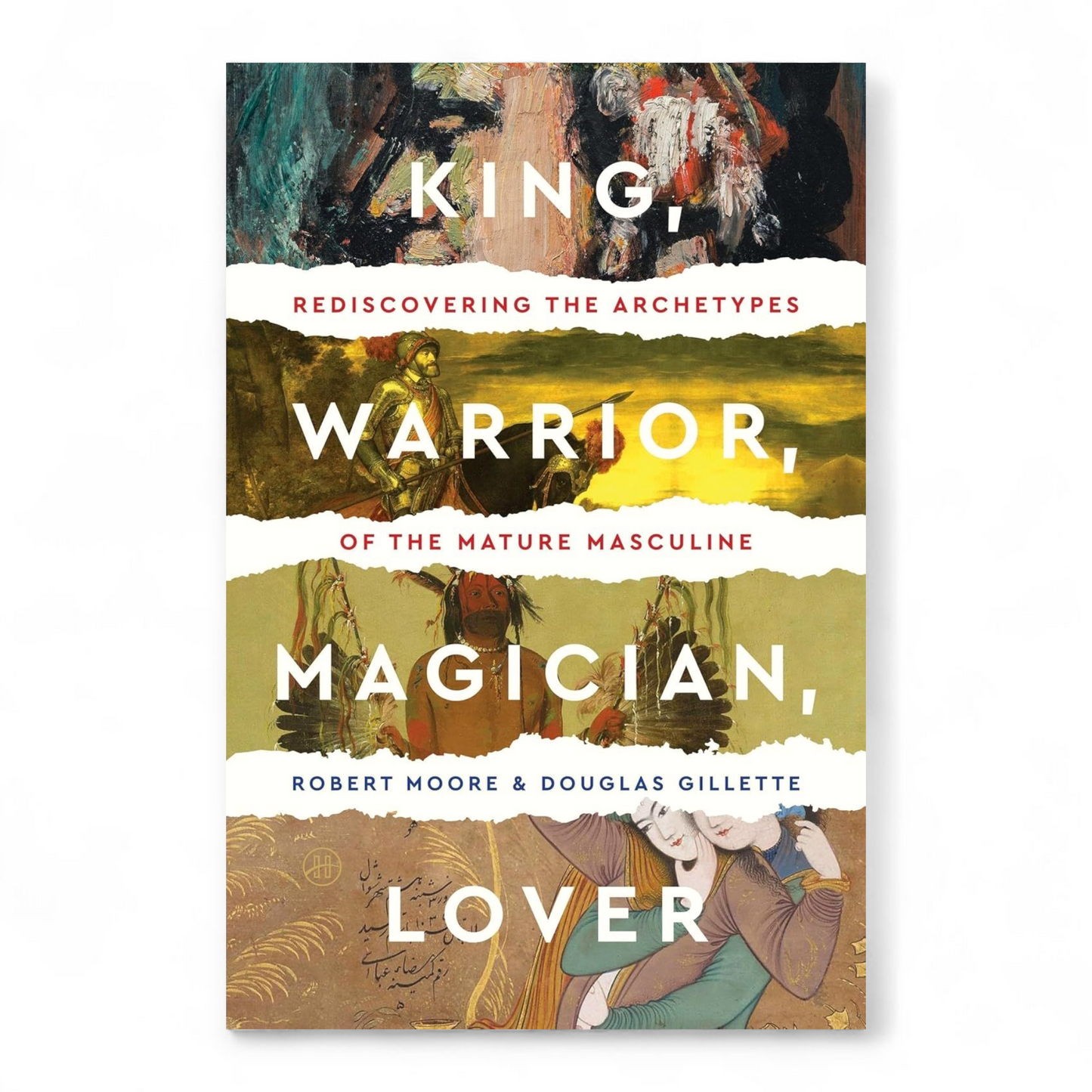 King, Warrior, Magician, Lover by Robert Moore