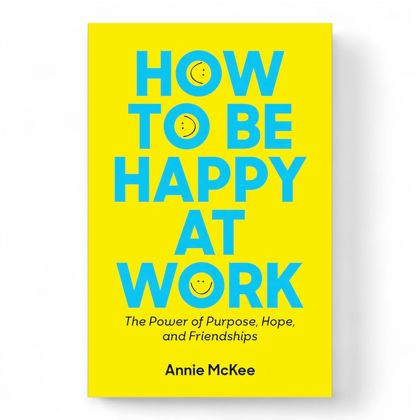 How to Be Happy at Work by Annie McKee