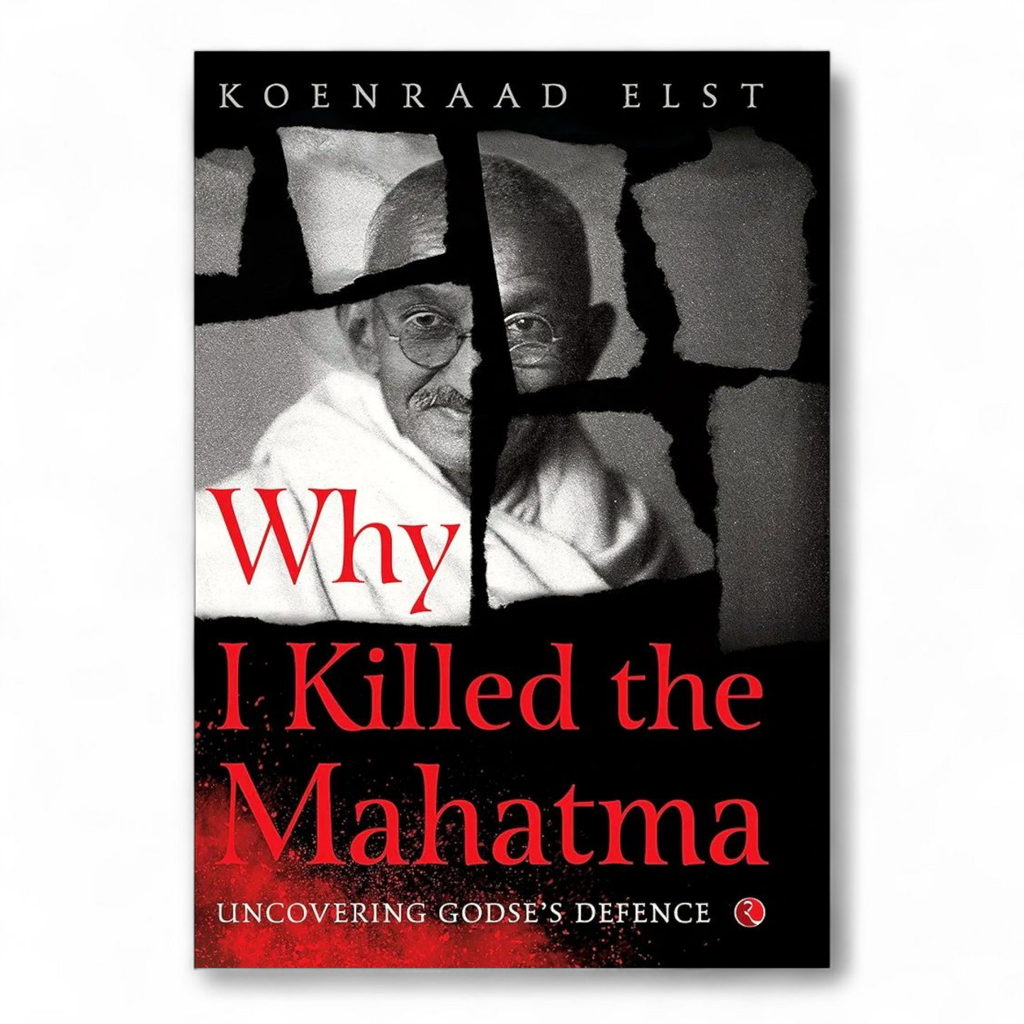 Why I Killed the Mahatma by Koenraad Elst