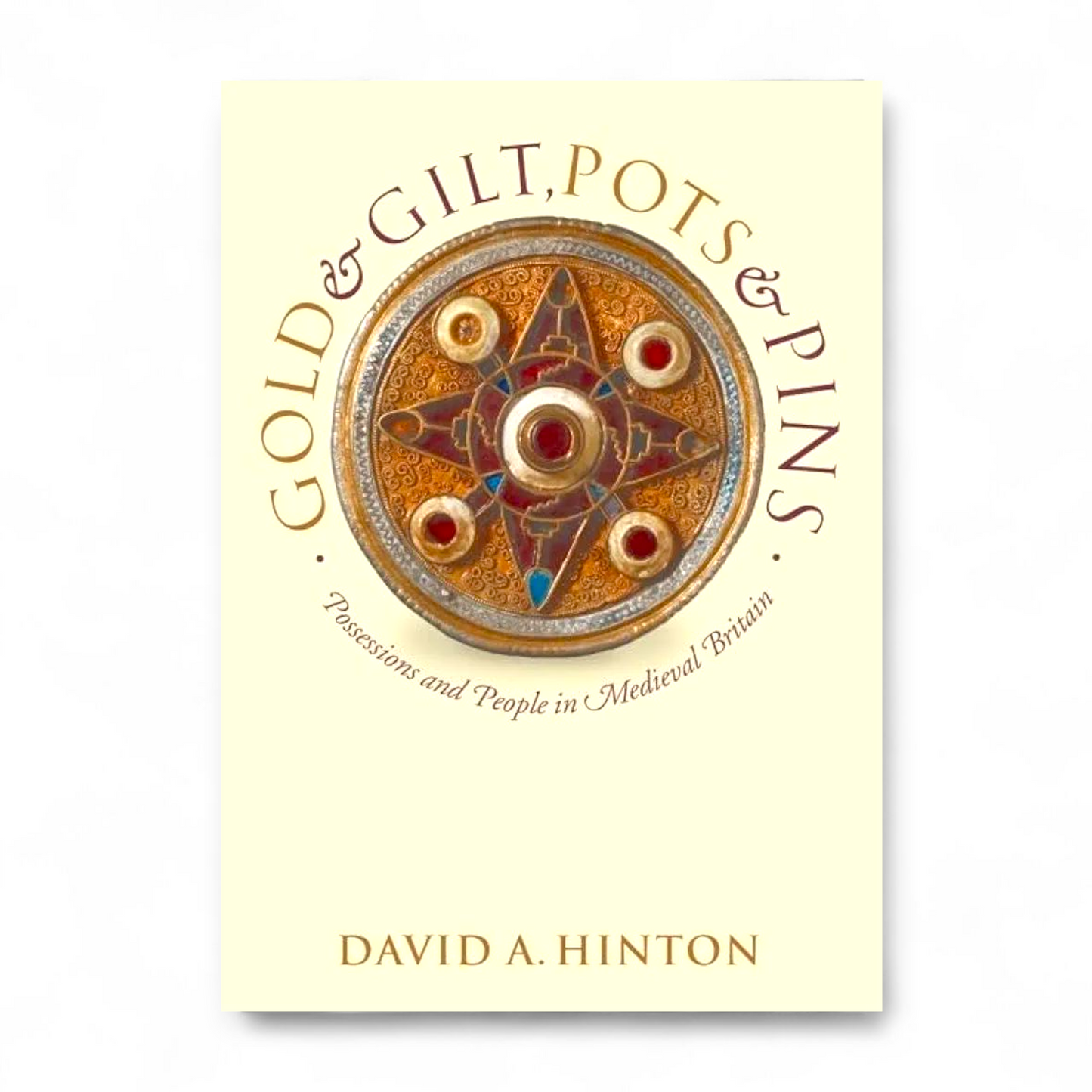Gold and Gilt, Pots and Pins by David A. Hinton
