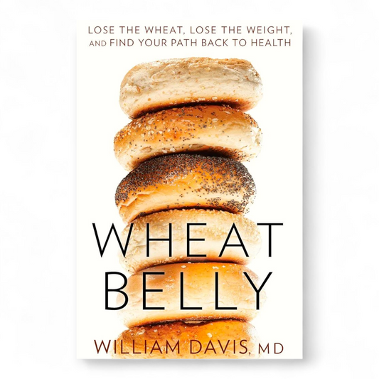 Wheat Belly : Lose the Wheat, Lose the Weight, and Find Your Path Back to Health by William Davis
