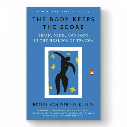 The Body Keeps the Score: Brain, Mind, and Body in the Healing of Trauma by Bessel van der Kolk M.D.