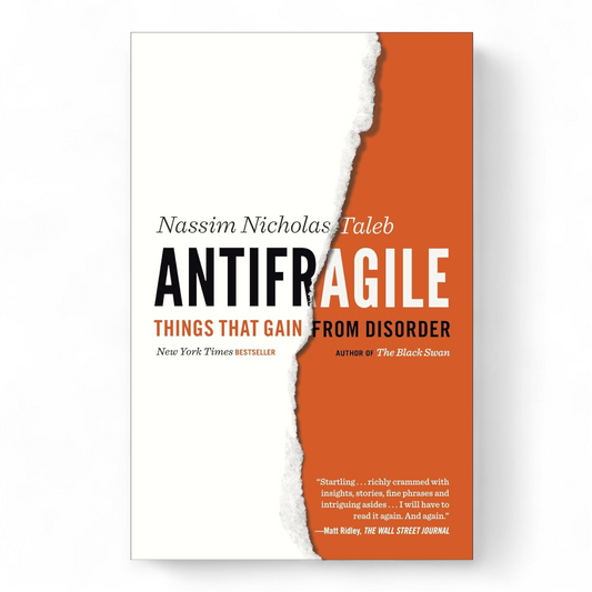 Antifragile: Things That Gain from Disorder by Nassim Nicholas Taleb