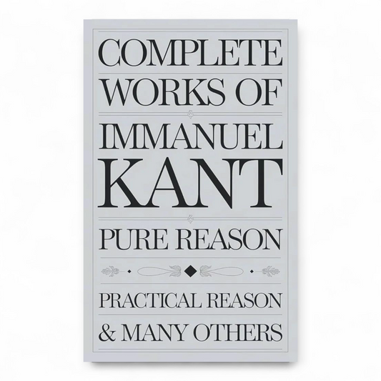 Complete Works of Immanuel Kant by Immanuel Kant
