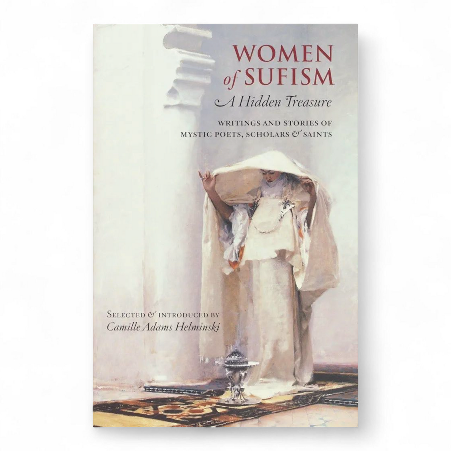 Women of Sufism: A Hidden Treasure by Camille Adams Helminski