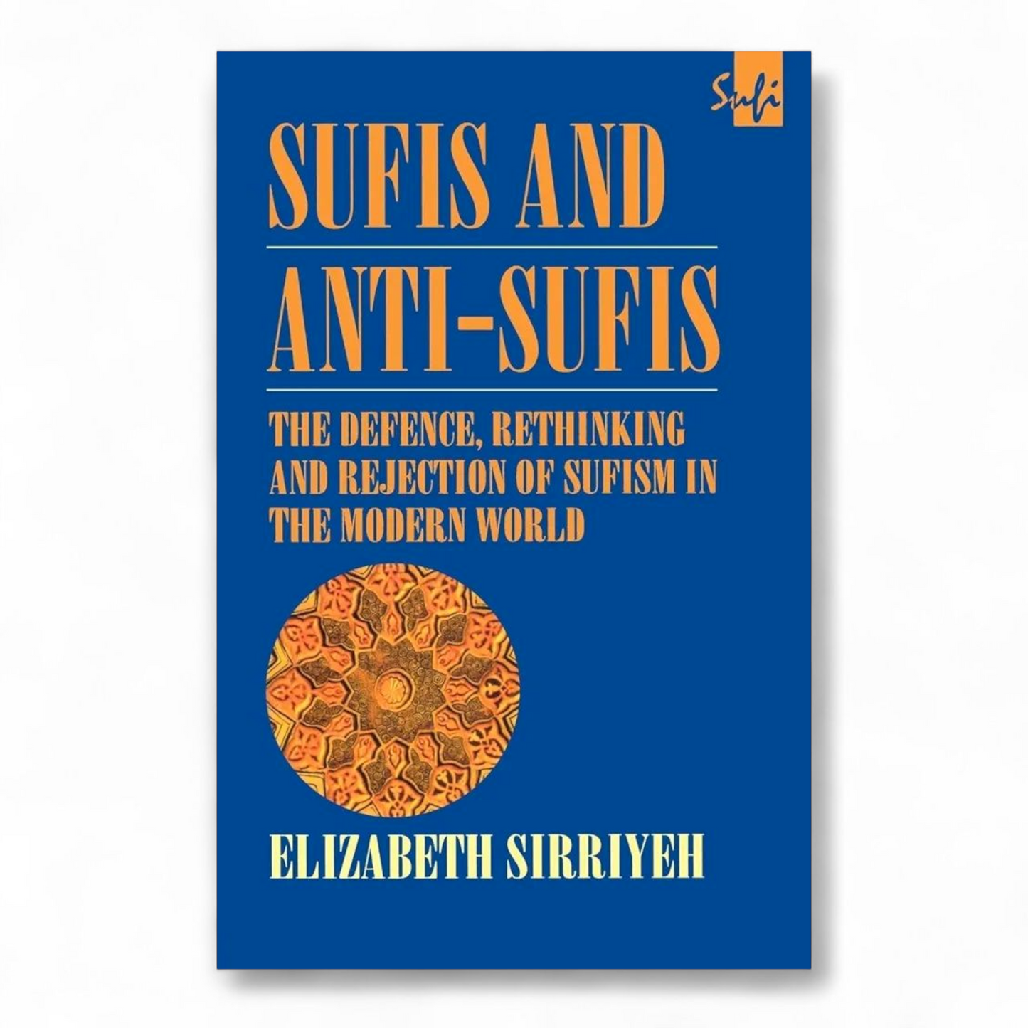 Sufis and Anti-Sufis by Elizabeth Sirriyeh