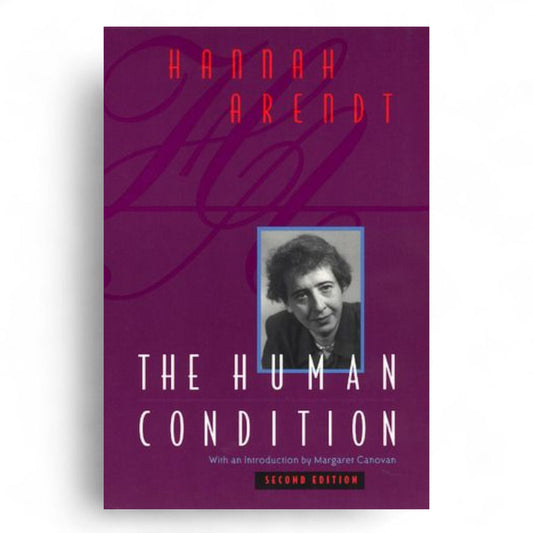 The Human Condition by Hannah Arendt