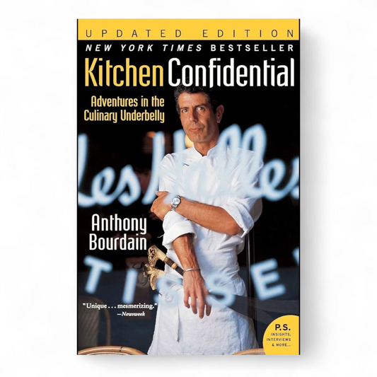 Kitchen Confidential : Adventures in the Culinary Underbelly by Anthony Bourdain
