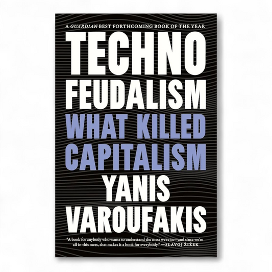 Technofeudalism: What Killed Capitalism by Yanis Varoufakis