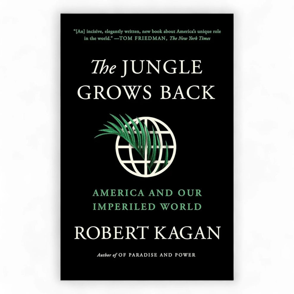 The Jungle Grows Back: America and Our Imperiled World