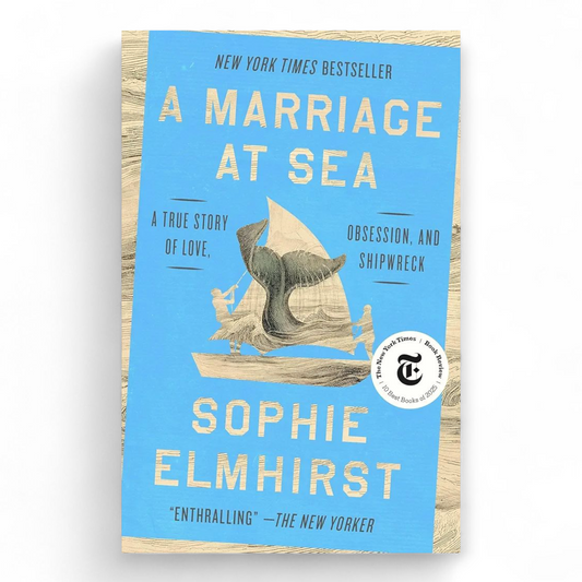 A Marriage at Sea: A True Story of Love, Obsession, and Shipwreck by Sophie Elmhirst