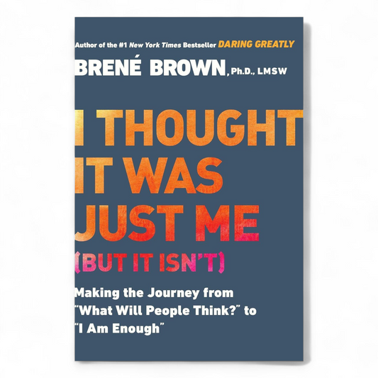 I Thought It Was Just Me (but it isn't) by Brené Brown - NOVEL HOVEL