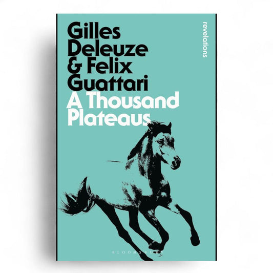 A Thousand Plateaus by Gilles Deleuze
