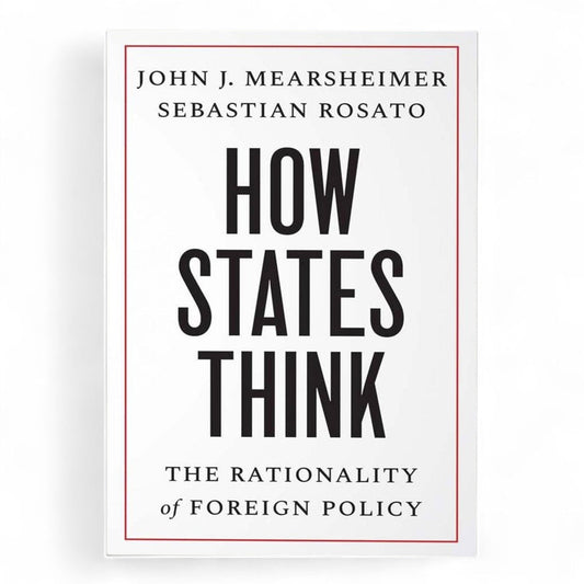 How States Think: The Rationality of Foreign Policy