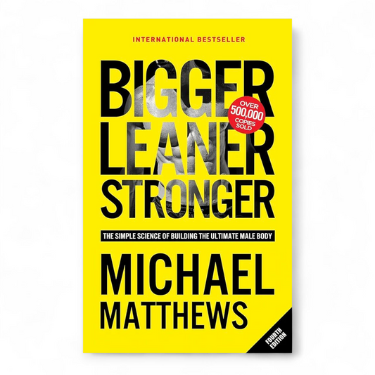 Bigger Leaner Stronger: The Simple Science of Building the Ultimate Male Body by Michael Matthews