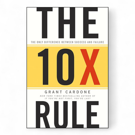 The 10X Rule by Grant Cardone - NOVEL HOVEL