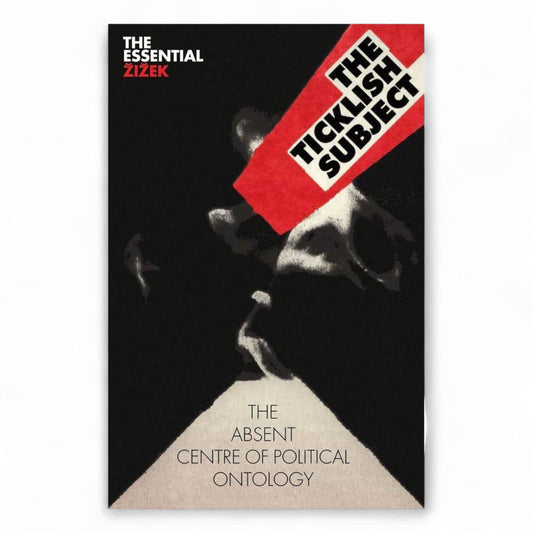 The Ticklish Subject: The Absent Centre of Political Ontology