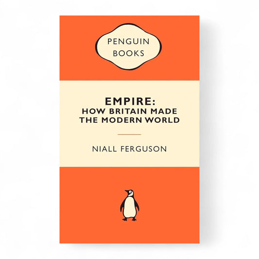 Empire: How Britain Made the Modern World by Niall Ferguson