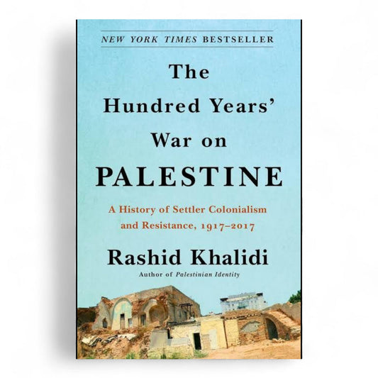 The Hundred Years' War on Palestine by Rashid Khalidi