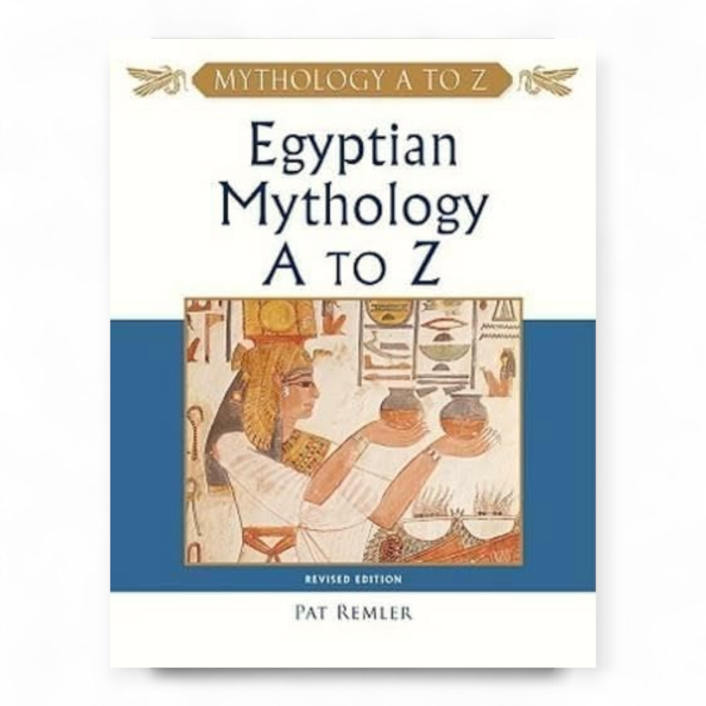 Egyptian Mythology, A to Z by Pat Remler
