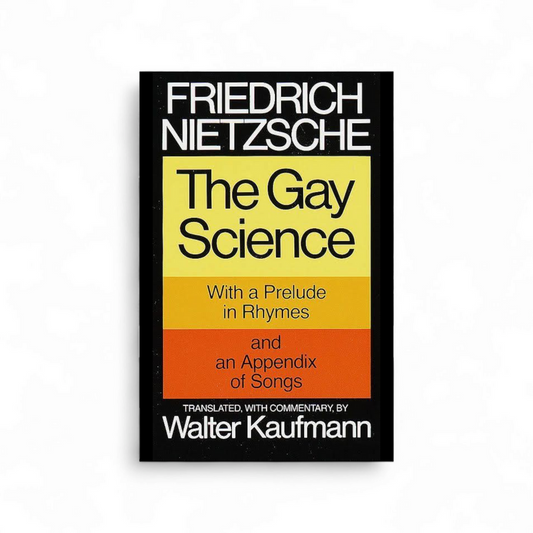 The Gay Science by Friedrich Nietzsche