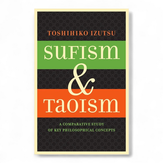 Sufism and Taoism by Toshihiko Izutsu