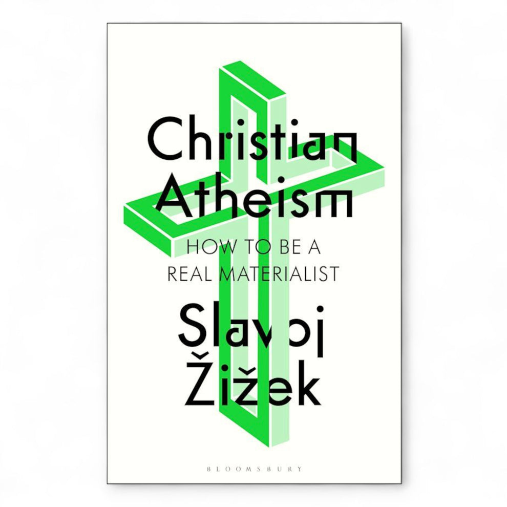 Christian Atheism: How to Be a Real Materialist by Slavoj Žižek