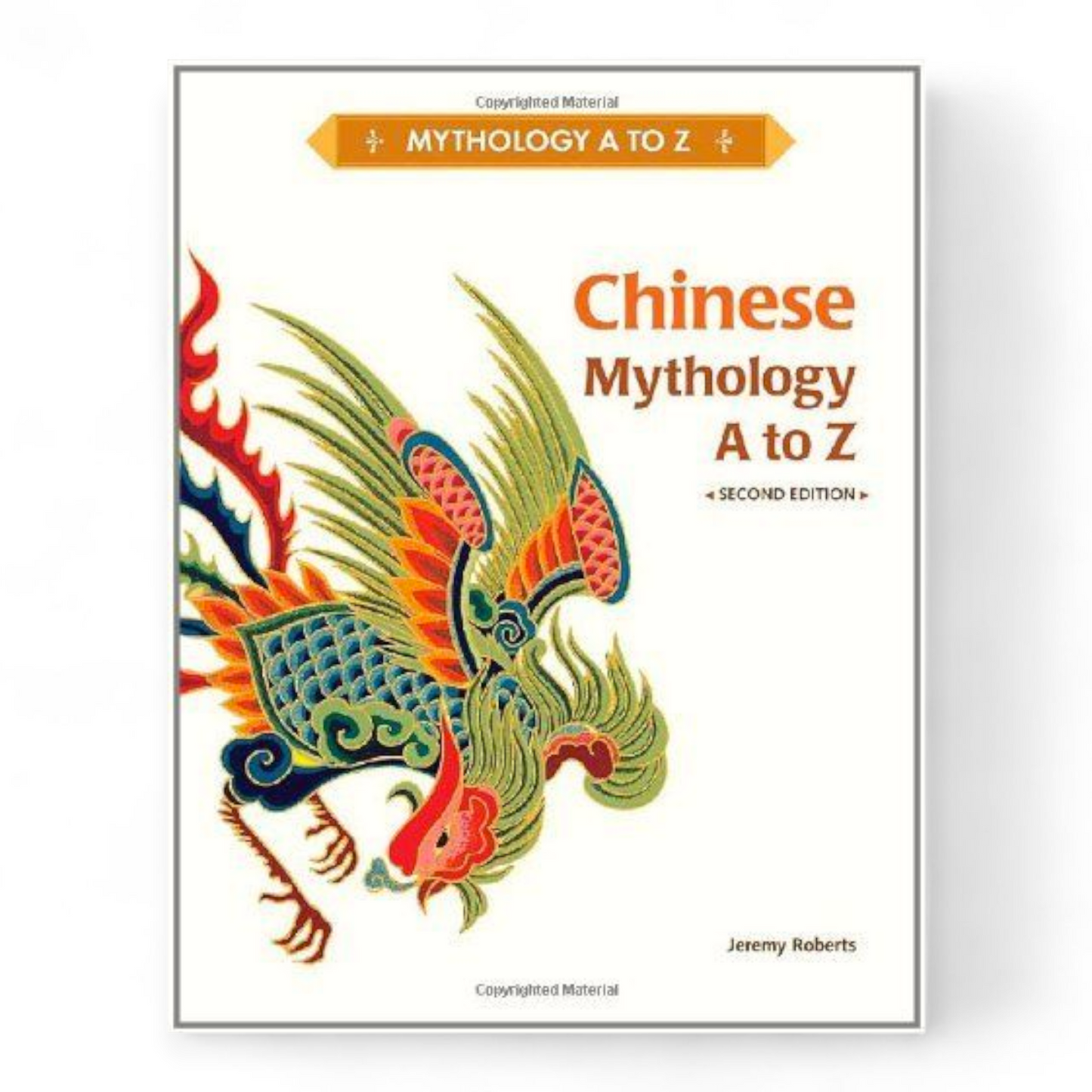 Chinese Mythology A to Z by Jeremy Roberts
