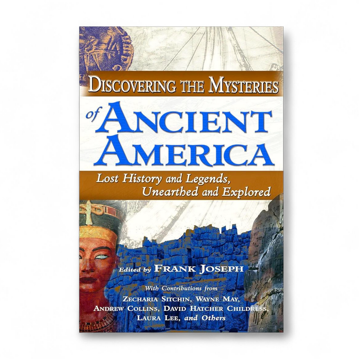 Discovering the Mysteries of Ancient America by Frank Joseph
