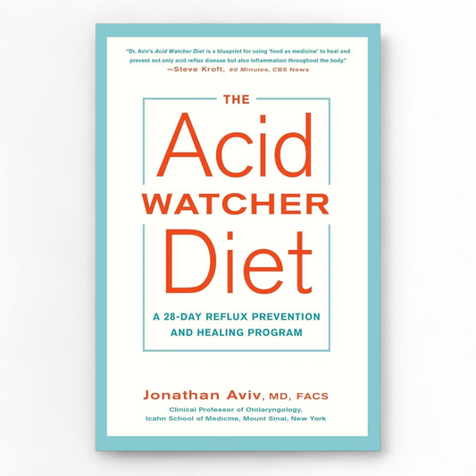 The Acid Watcher Diet: A 28-Day Reflux Prevention and Healing Program by Jonathan Aviv MD FACS