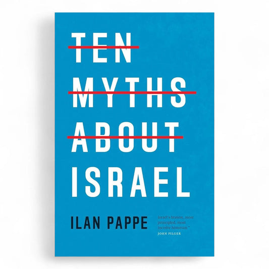 Ten Myths About Israel by Ilan Pappe