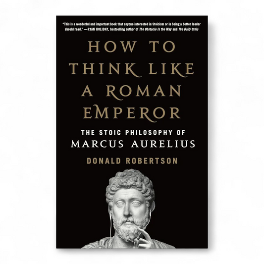 How to Think Like a Roman Emperor by Donald J. Robertson