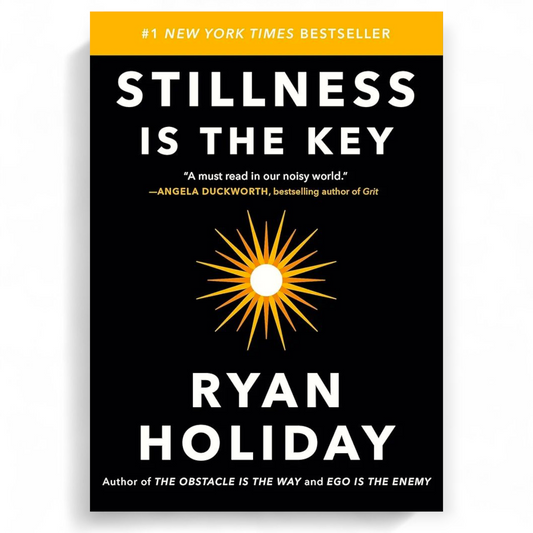 Stillness Is the Key by Ryan Holiday - NOVEL HOVEL