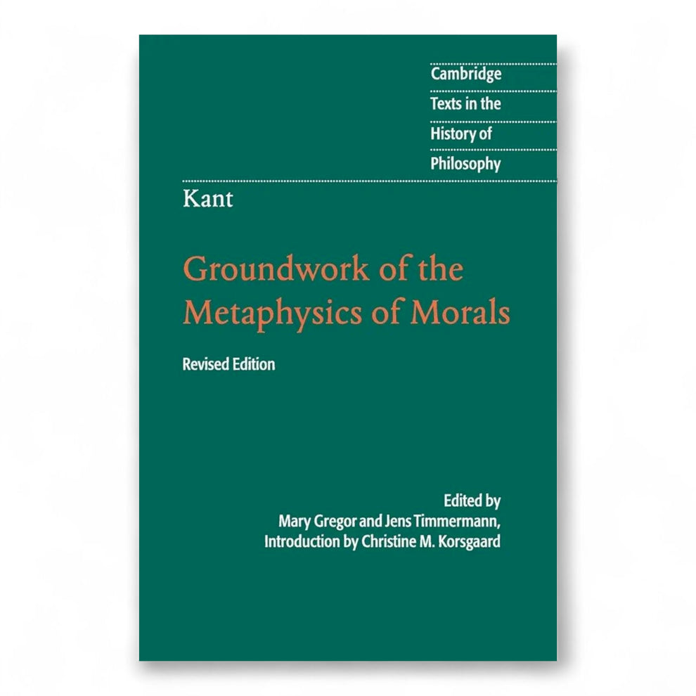 Kant: Groundwork of the Metaphysics of Morals