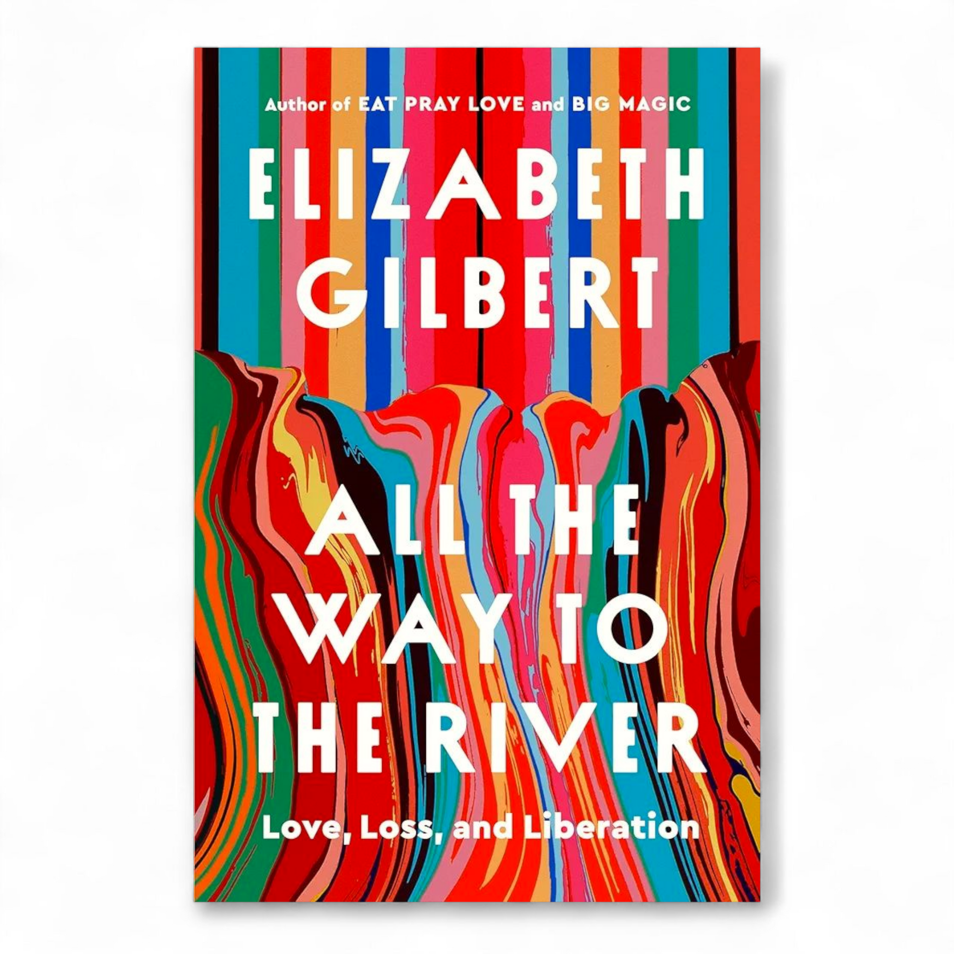 All the Way to the River by Elizabeth Gilbert - NOVEL HOVEL