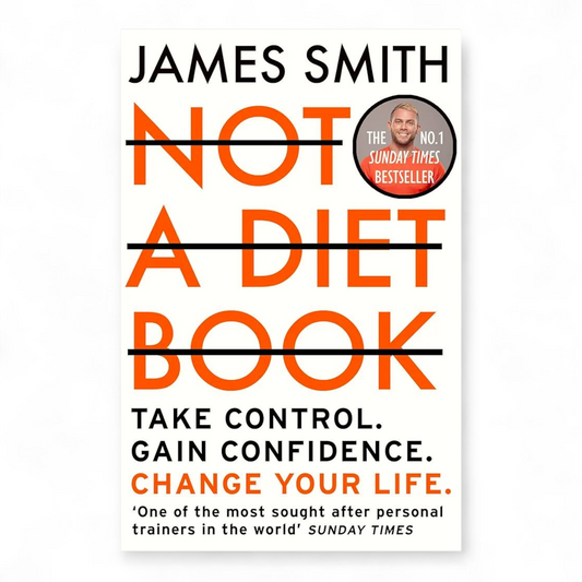 Not a Diet Book: Take Control. Gain Confidence. Change Your Life by James Smith
