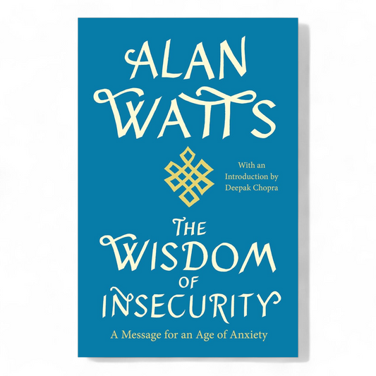 The Wisdom of Insecurity by Alan Watts
