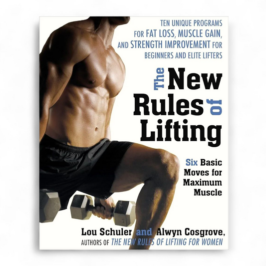 The New Rules of Lifting: Six Basic Moves for Maximum Muscle by Lou Schuler