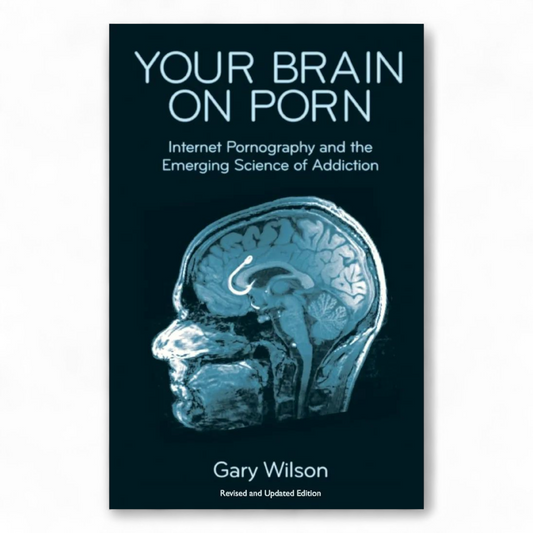 Your Brain on Porn by Gary Wilson