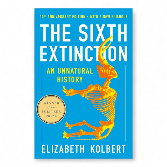 The Sixth Extinction: An Unnatural History by Elizabeth Kolbert